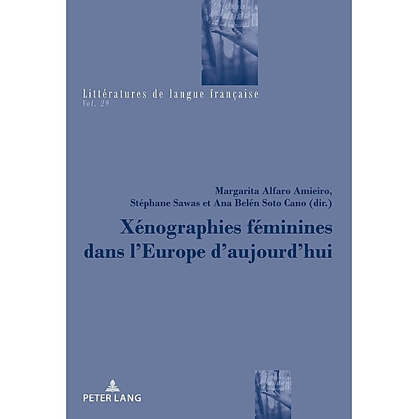 Xénographies féminines dans l'Europe d'aujourd'hui / Littératures de langue française Bd.29
