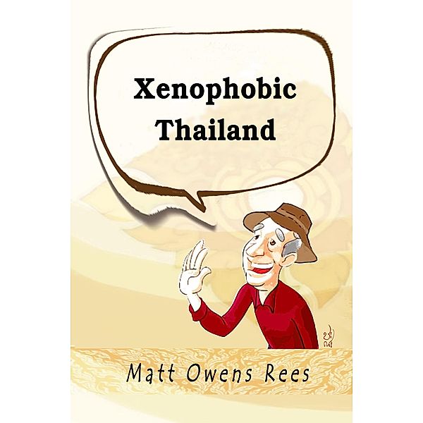 Xenophobic Thailand, Matt Owens Rees