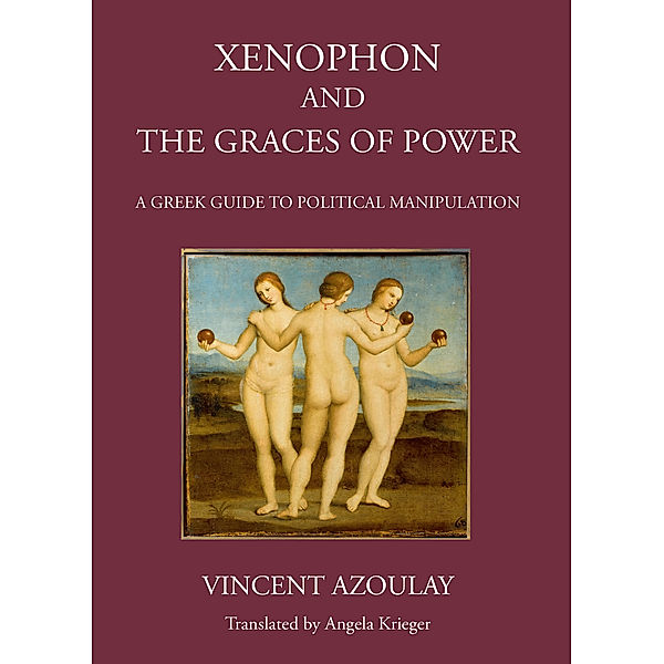 Xenophon and the Graces of Power, Vincent Azoulay