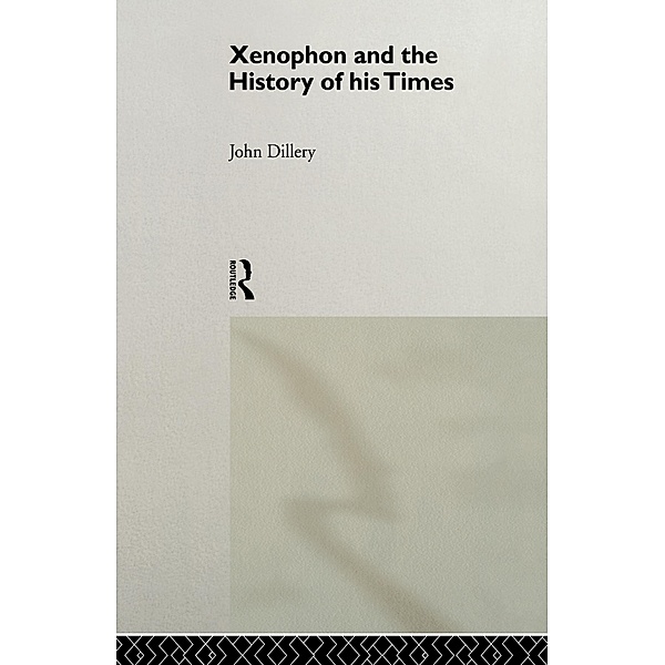 Xenophon And The History Of His Times, John Dillery