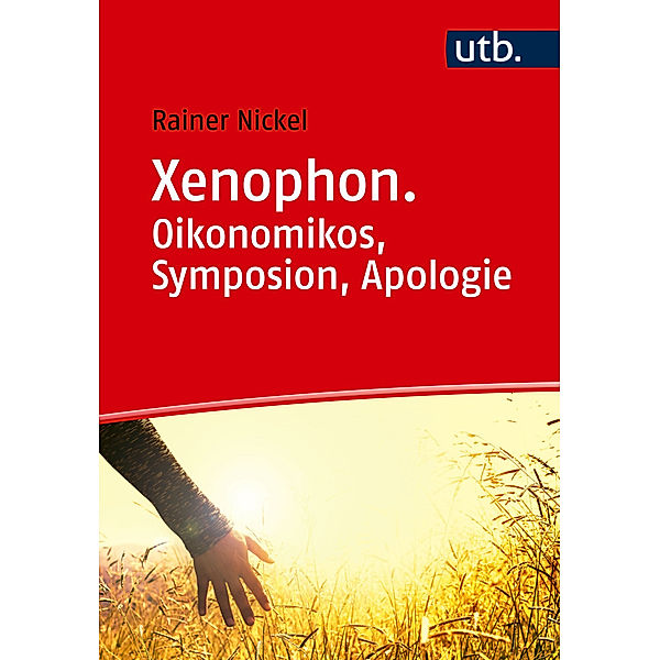 Xenophon. Oikonomikos, Symposion, Apologie, Rainer Nickel