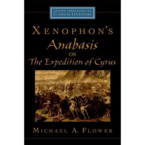 Xenophon's Anabasis, or The Expedition of Cyrus, Michael A. Flower