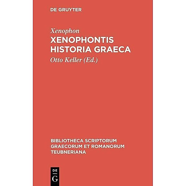 Xenophontis Historia Graeca / Bibliotheca scriptorum Graecorum et Romanorum Teubneriana, Xenophon
