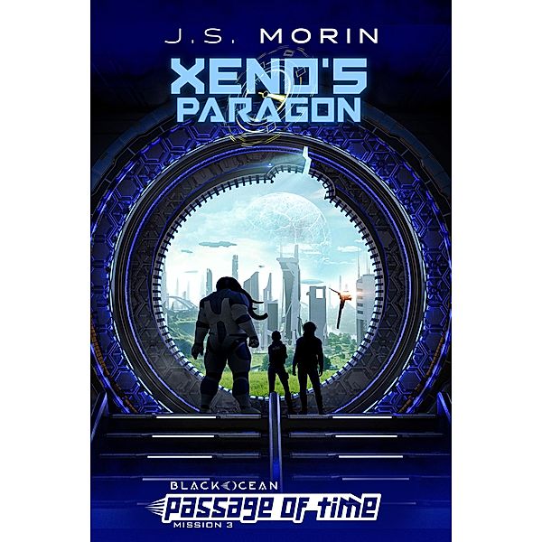 Xeno's Paragon (Black Ocean: Passage of Time, #3) / Black Ocean: Passage of Time, J. S. Morin