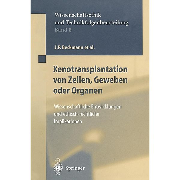 Xenotransplantation von Zellen, Geweben oder Organen / Ethics of Science and Technology Assessment Bd.8, J. P. Beckmann, G. Brem, F. W. Eigler, W. Günzburg, C. Hammer, W. Müller-Ruchholtz, E. M. Neumann-Held, H. -L. Schreiber