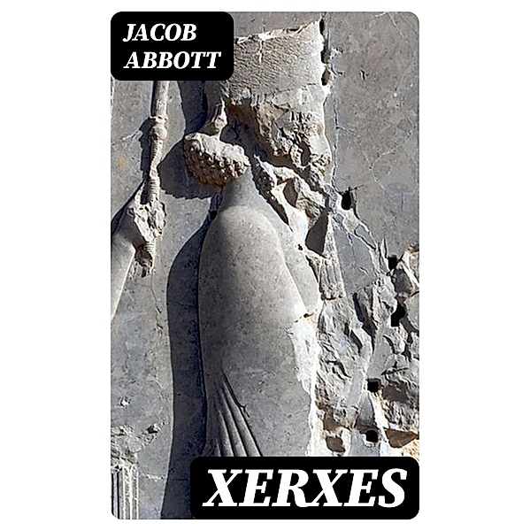 Xerxes, Jacob Abbott