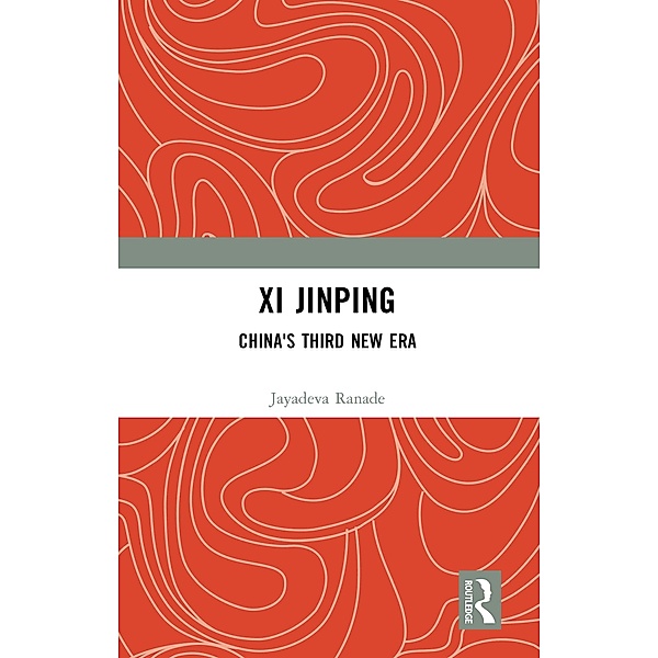 Xi Jinping: China's Third New Era, Jayadeva Ranade