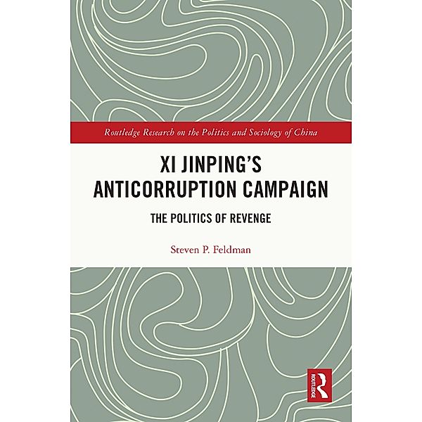 Xi Jinping's Anticorruption Campaign, Steven P. Feldman