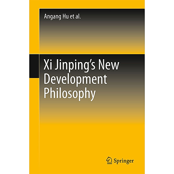 Xi Jinping's New Development Philosophy, Angang Hu, Yilong Yan, Xiao Tang