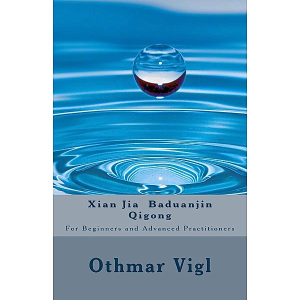 Xian Jia Baduanjin Qigong: For Beginners and Advanced Practitioners, Othmar Vigl