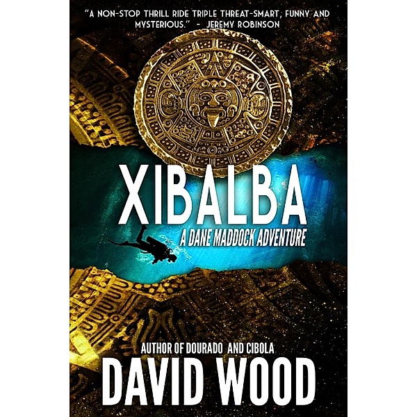 Xibalba- A Dane Maddock Adventure (Dane Maddock Adventures, #9) / Dane Maddock Adventures, David Wood