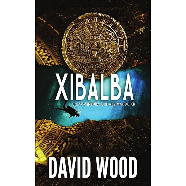 Xibalba - Un'avventura di Dane Maddock, David Wood