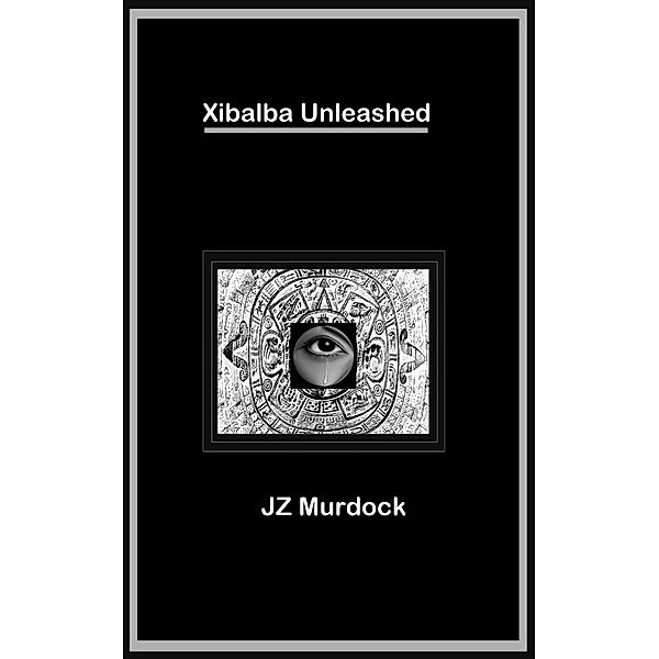 Xibalba Unleashed, Jz Murdock