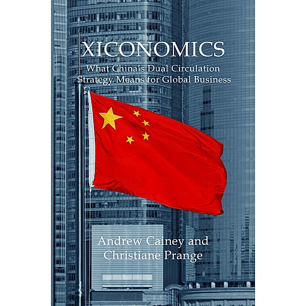 Xiconomics / Business with China, Andrew Cainey, Christiane Prange