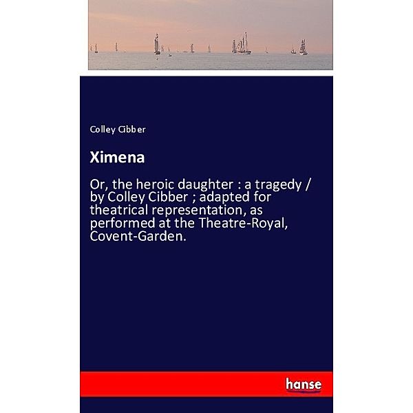 Ximena, Colley Cibber