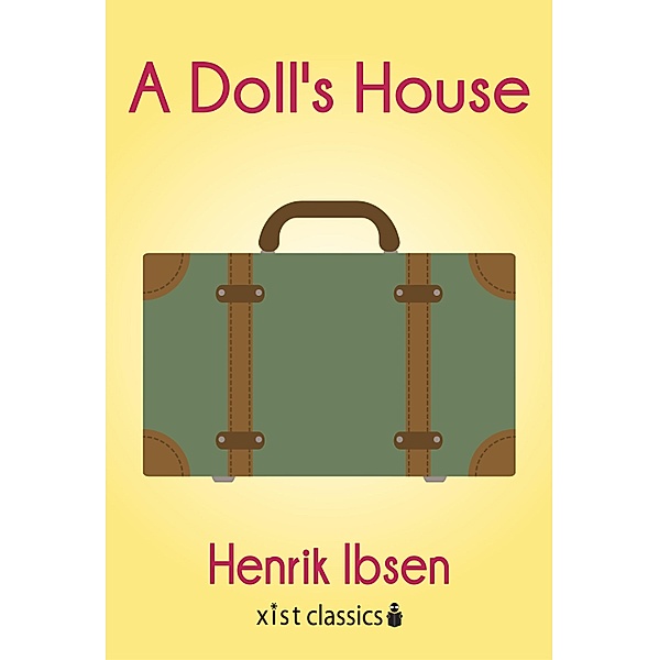 Xist Classics: A Dolls House, Henrik Ibsen