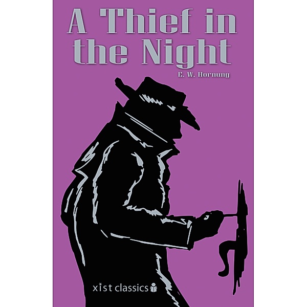 Xist Classics: A Thief in the Night, E. W. Hornung