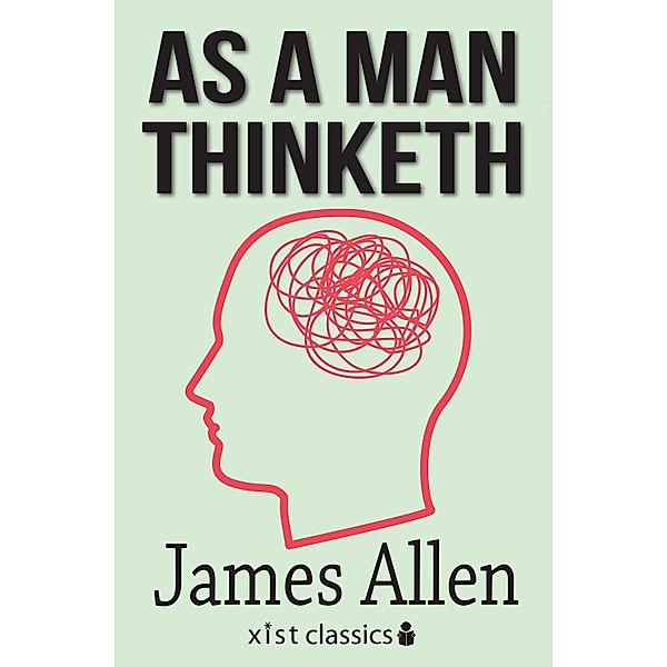 Xist Classics: As a Man Thinketh, James Allen