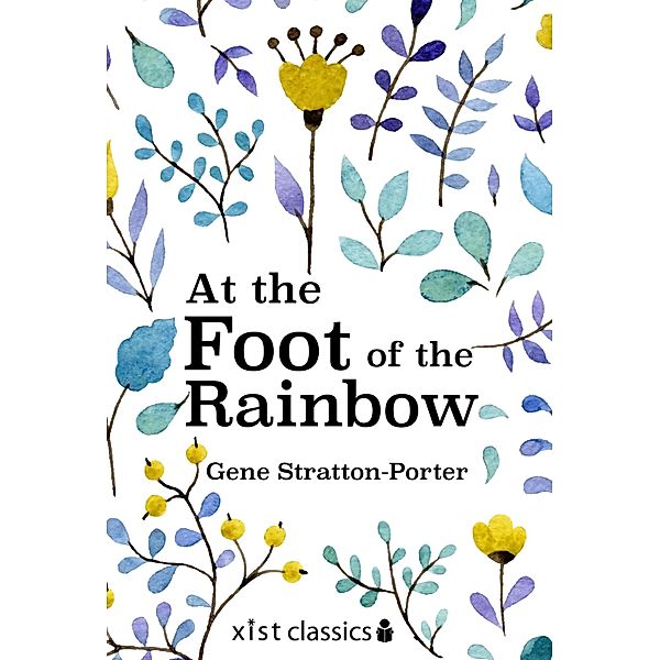 Xist Classics: At the Foot of the Rainbow, Gene Stratton-Porter