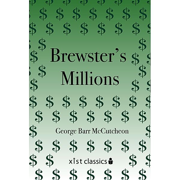 Xist Classics: Brewster's Millions, George Barr McCutcheon