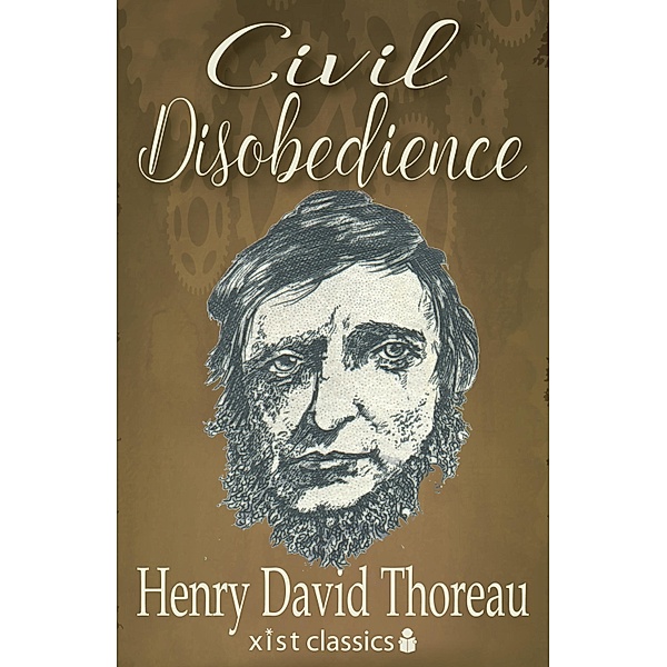 Xist Classics: Civil Disobedience, Henry David Thoreau