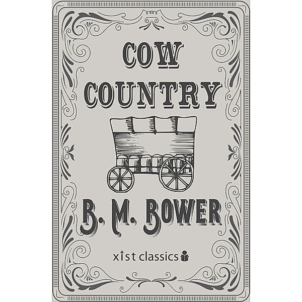 Xist Classics: Cow-Country, B.M. Bower