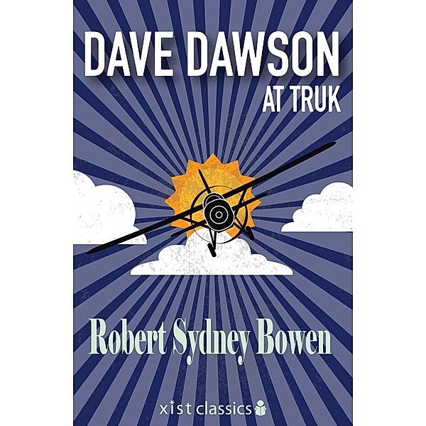 Xist Classics: Dave Dawson at Truk, Robert Sydney Bowen
