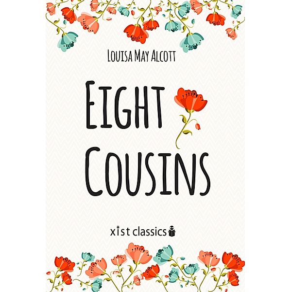 Xist Classics: Eight Cousins, Louisa May Alcott