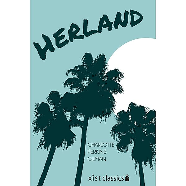 Xist Classics: Herland, Charlotte Perkins Gilman