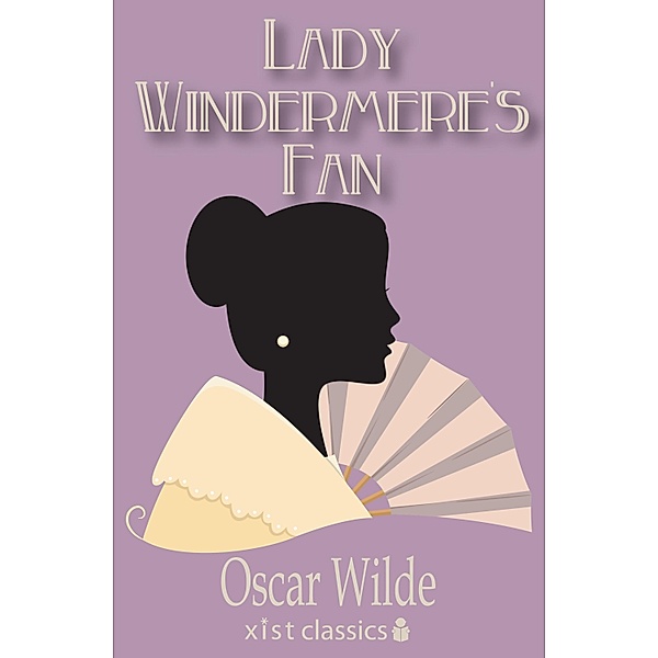 Xist Classics: Lady Windermere's Fan, Oscar Wilde