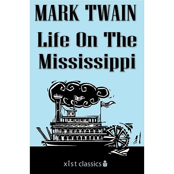 Xist Classics: Life On The Mississippi, Mark Twain