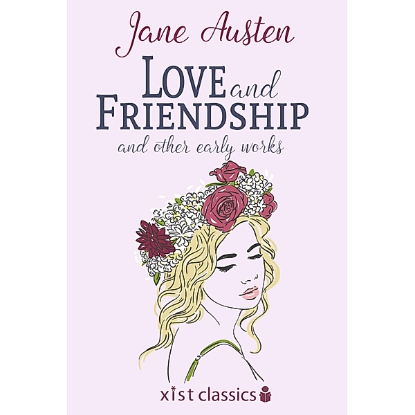 Xist Classics: Love And Friendship And Other Early Works (Love And Freindship), Jane Austen