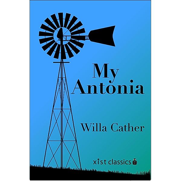 Xist Classics: My Antonia, Willa Cather