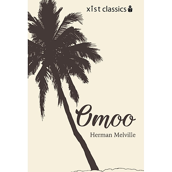 Xist Classics: Omoo, Herman Melville