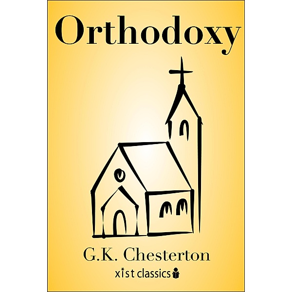 Xist Classics: Orthodoxy, G. K. Chesterton