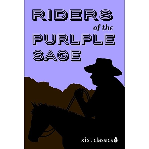 Xist Classics: Riders of the Purple Sage, Zane Grey