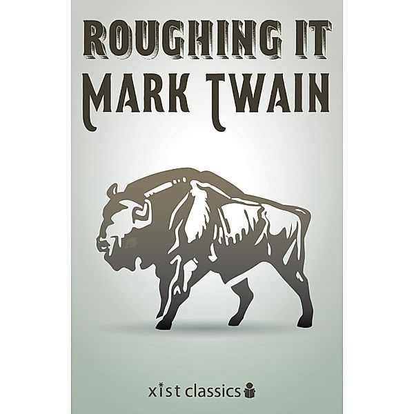 Xist Classics: Roughing It, Mark Twain