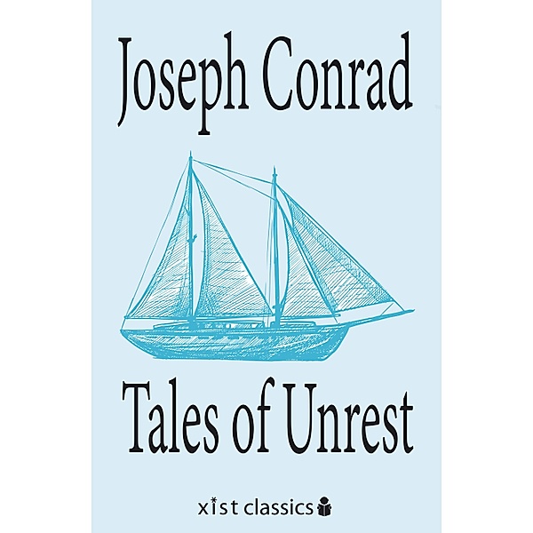 Xist Classics: Tales of Unrest, Joseph Conrad