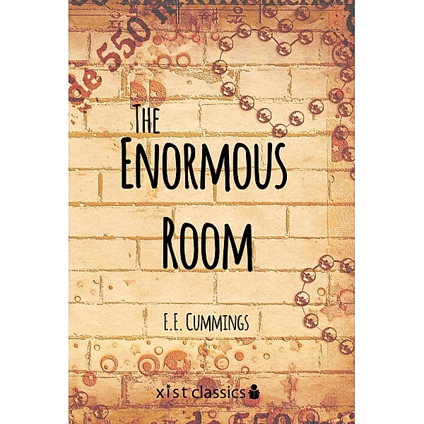 Xist Classics: The Enormous Room, E.E. CUMMINGS