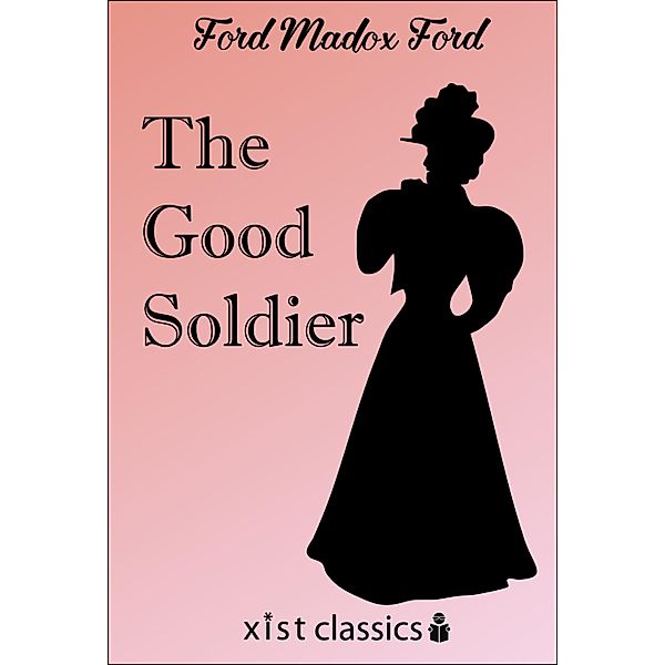 Xist Classics: The Good Soldier, Ford Maddox Ford