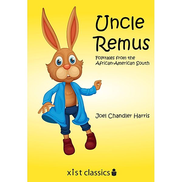 Xist Classics: Uncle Remus, Joel Chandler Harris