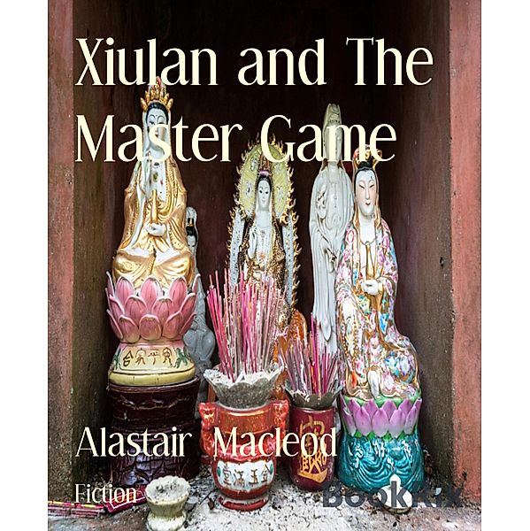 Xiulan and The Master Game, Alastair Macleod