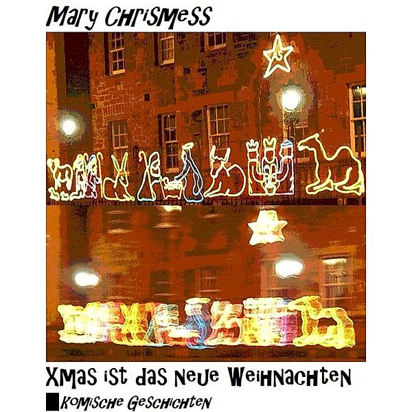 Xmas ist das neue Weihnachten, Mary Chrismess