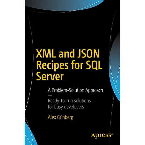 XML and JSON Recipes for SQL Server, Alex Grinberg