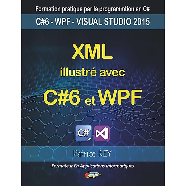 XML illustre avec C#6 et WPF, Patrice Rey