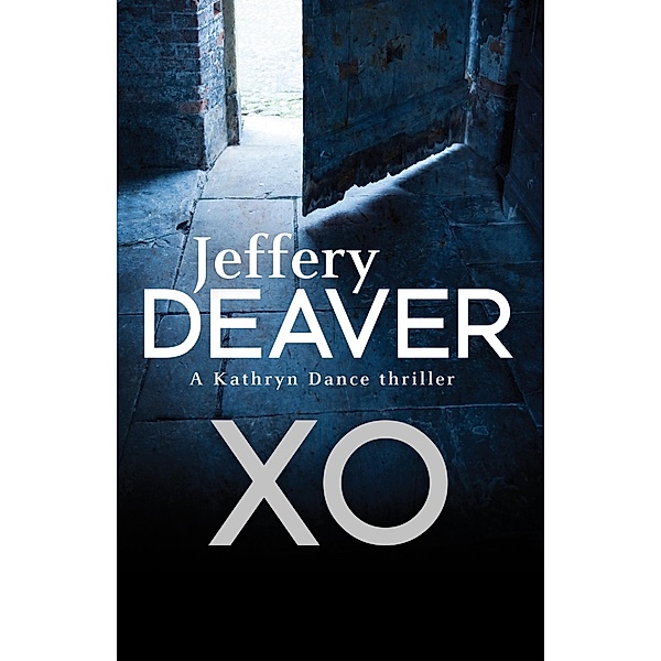XO / Kathryn Dance thrillers Bd.3, Jeffery Deaver