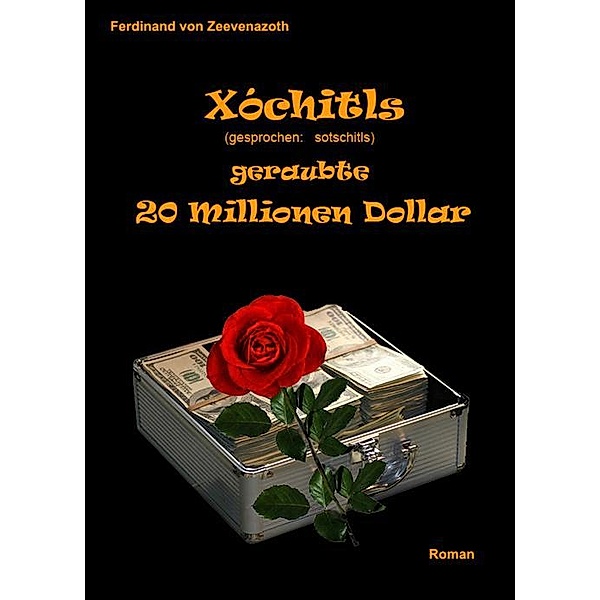 Xóchitls geraubte 20 Millionen Dollar, Ferdinand von Zeevenazoth