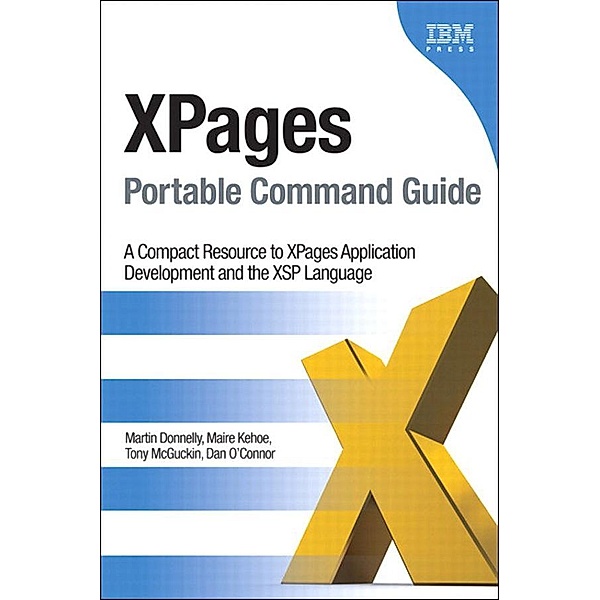 XPages Portable Command Guide, Martin Donnelly, Maire Kehoe, Tony McGuckin, Dan O'Connor
