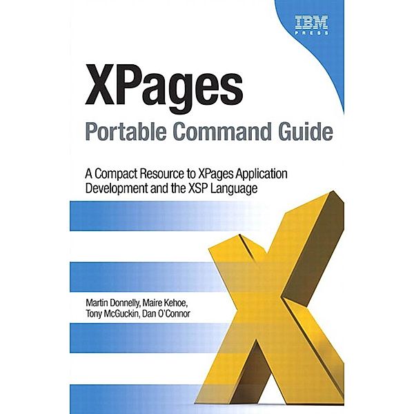 XPages Portable Command Guide / Portable Command Guide, Martin Donnelly, Maire Kehoe, Tony McGuckin, Dan O'Connor