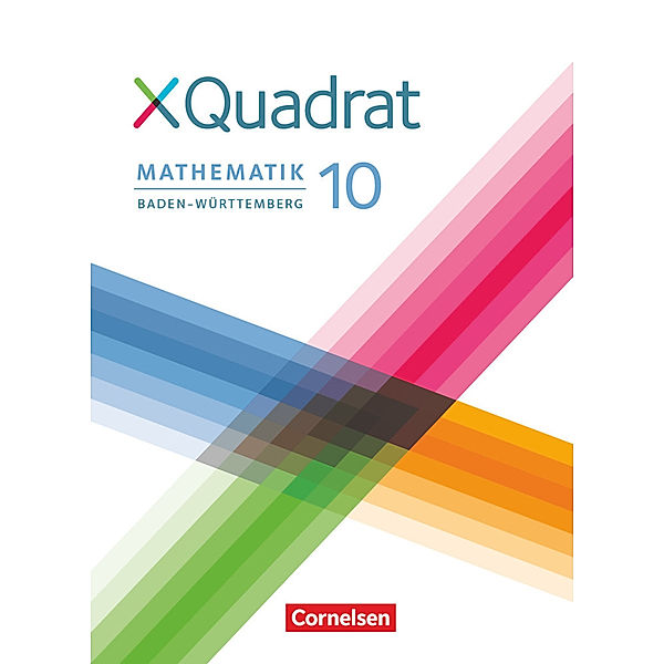 XQuadrat - Baden-Württemberg - 10. Schuljahr, Hannes Klein, Thilo Schmid, Sabine Kowalk, Elke Kopp, Lisa Polzer, Nicola Steinkamp, Kerstin Heinz, Judith Abb, Christopher Heck, Katja Crocoll, Dieter Baum